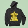 A Gaping Hole Is Not A Crime Hoodie