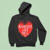 Advocate Like Hell Hear Hoodie