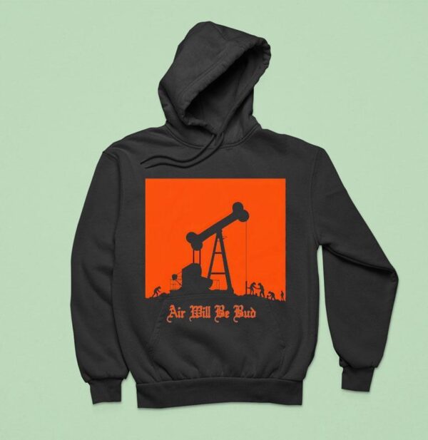 Air Will Be Bud Hoodie