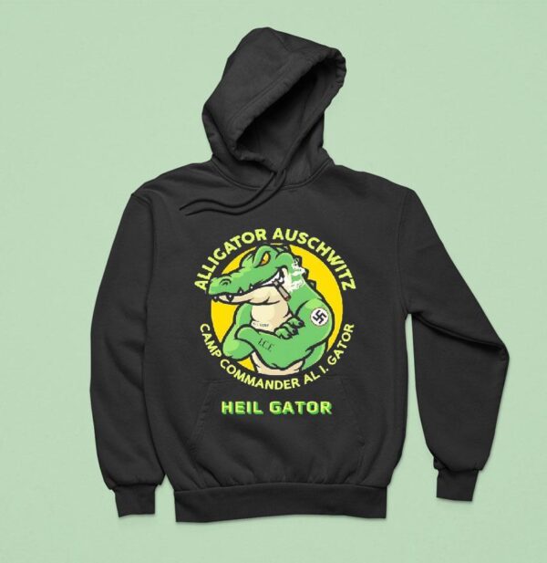 Alligator Auschwitz Camp Commander Al I Gator Heil Gator Hoodie