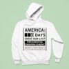 America Days Since Our Last Presidential Embarrassment Greatness Is Priority Number Call To Tell Us How We Re Doing Hoodie