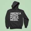 America Needs Public Media Hoodie