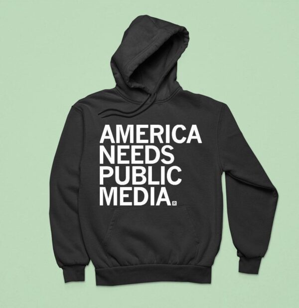 America Needs Public Media Hoodie