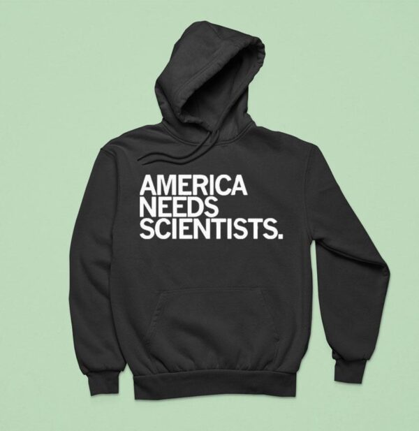 America Needs Scientists Hoodie