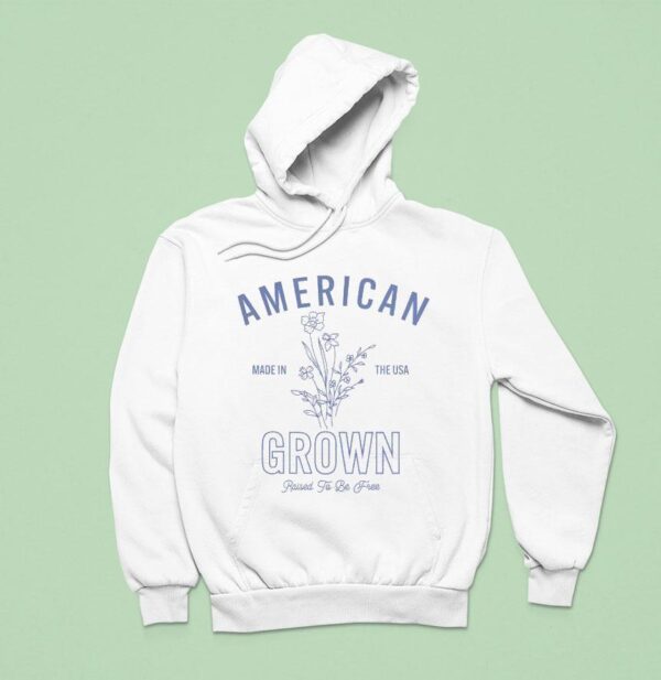 American Made In The Usa Grown Raised To Be Free Hoodie