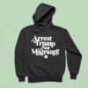 Arrest Trump Not Migrants Hoodie