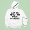 Ask Me About My Duck Disguise New Hoodie