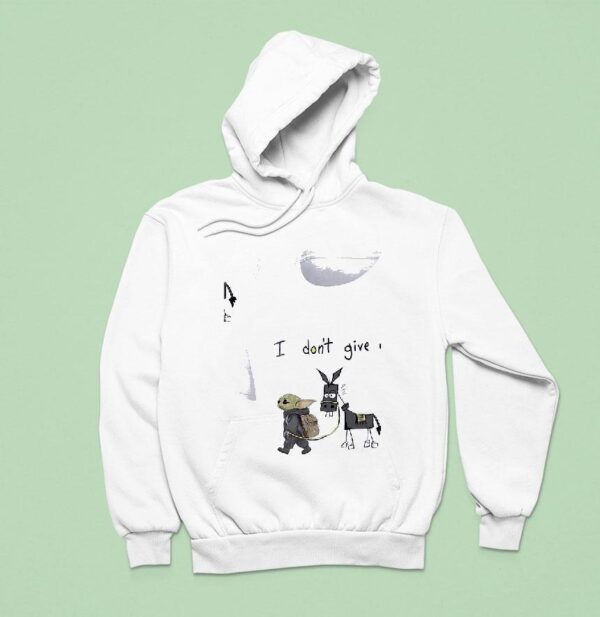 Baby Yoda I Don T Give A Hoodie