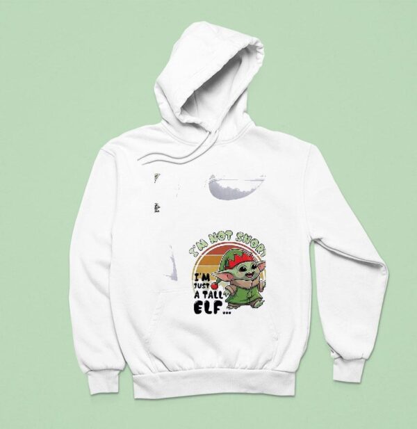 Baby Yoda I M Not Short I M Tust A Tall Elf Hoodie