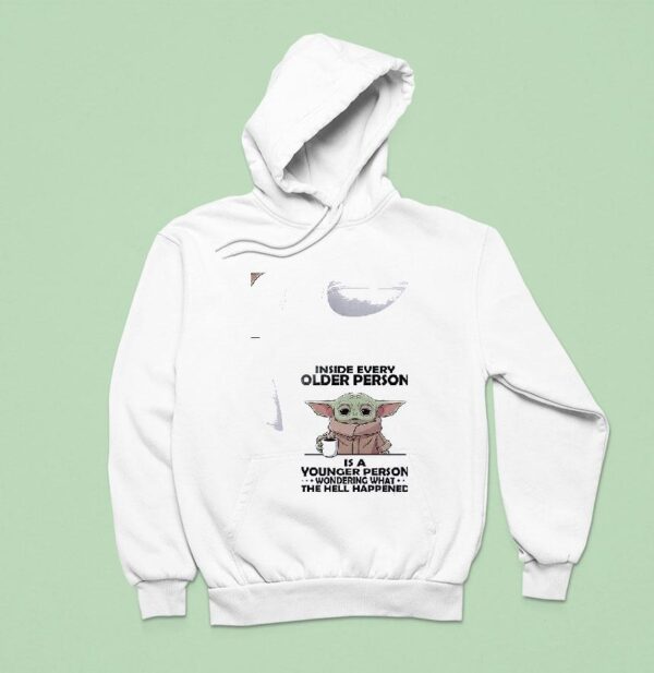 Baby Yoda Inside Every Older Person Is A Younger Person Hoodie
