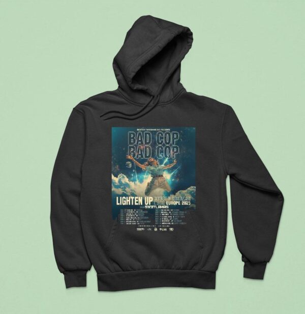 Bad Cop Bad Cop Lighten Up Record Release Tour Europe Punk Rock Tour Dates Hoodie