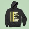 Bang Foul Poles Not Trash Cans Washington Baseball Hoodie