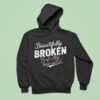 Beautifully Broken Perfectly Imperfec Hoodie