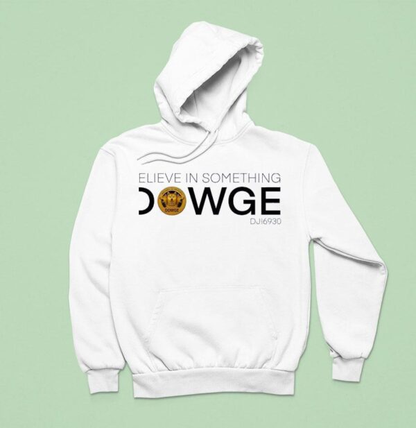 Believe In Something Dowge Dji Logo Hoodie
