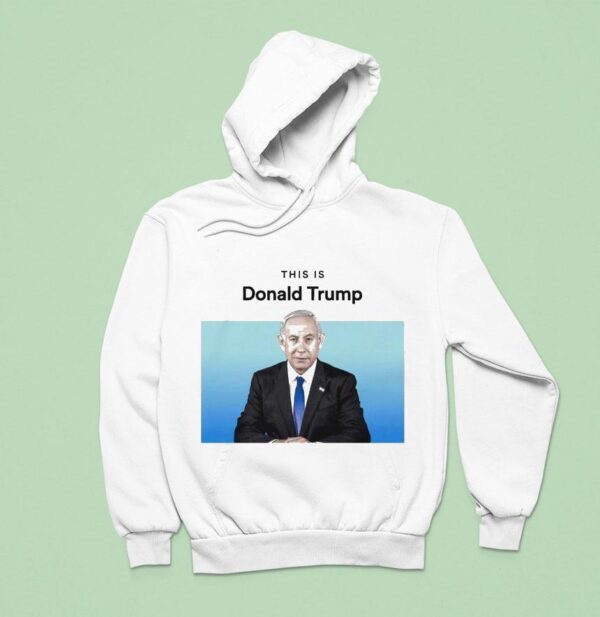 Benjamin Netanyahu This Is Donald Trump Spotify Hoodie