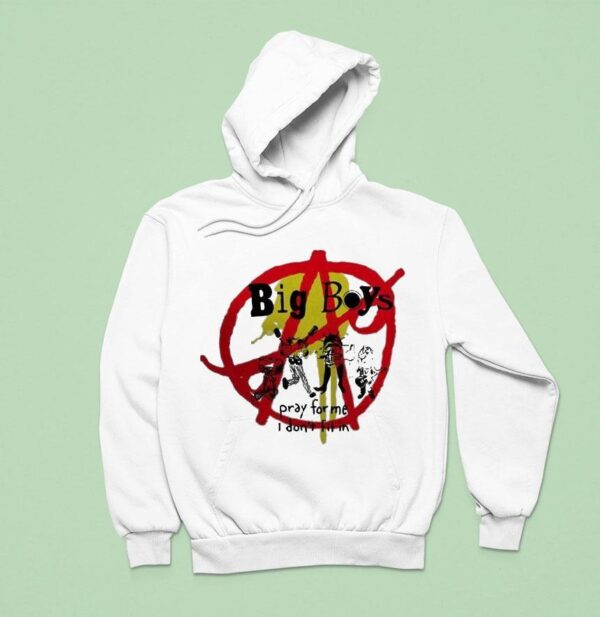 Big Boys Pray For Me I Don T Fit In Hoodie