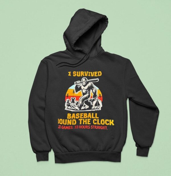 Bigfoot I Survived Baseball Round The Clock Games Hours Straigh Hoodie