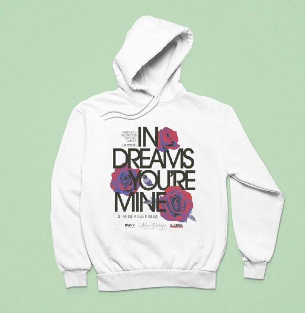 Blue Velvet In Dreams You Re Mine All The Time Forever In Dreams Hoodie