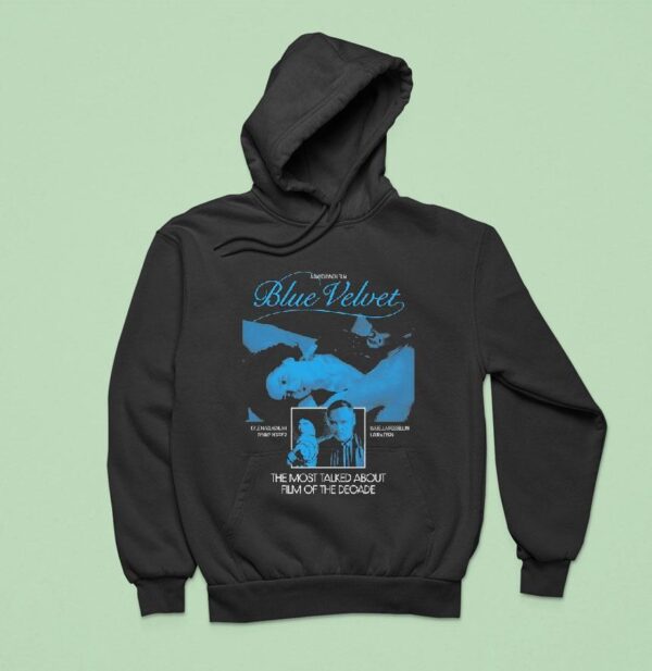Blue Velvet The Most Talked About Film Of The Decade Hoodie
