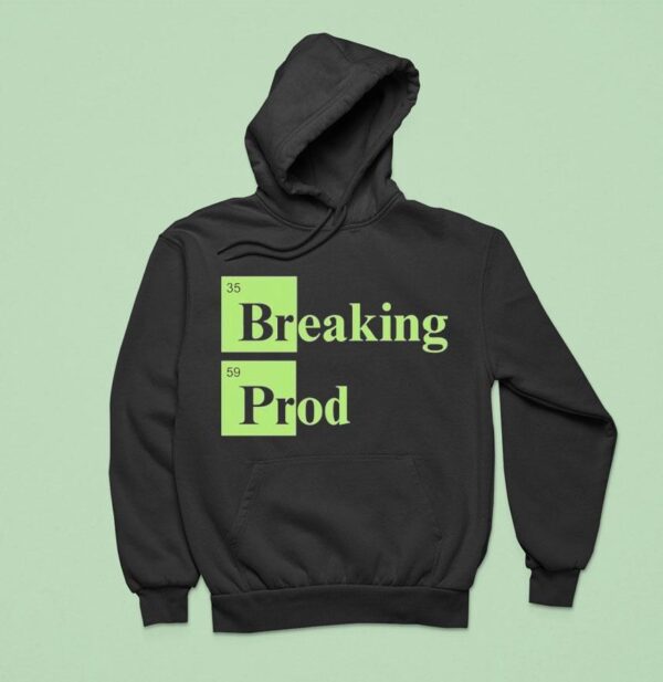 Breaking Prod Hoodie