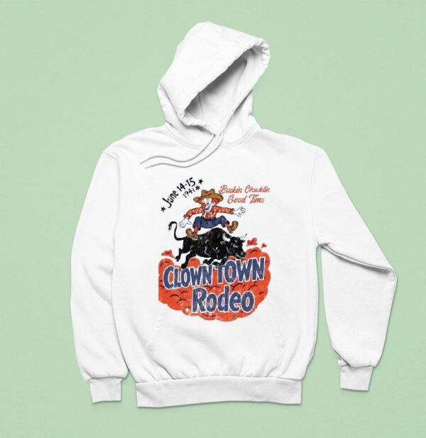 Buckin Chucklin Good Time Clown Town Rodeo Hoodie