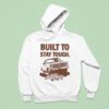 Built To Stay Tough Chevy Trucks Stay Tough Hoodie