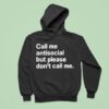 Call Me Antisocial But Please Don T Call Me Hoodie