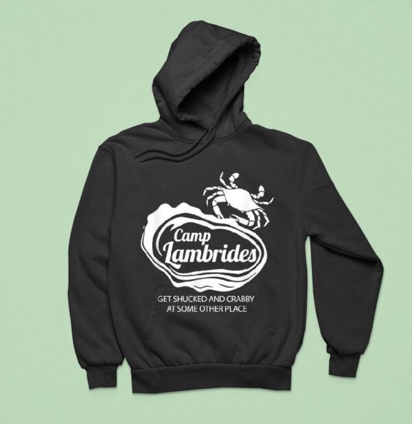 Camp Lambrides Get Shucked And Crabby At Some Other Place Hoodie