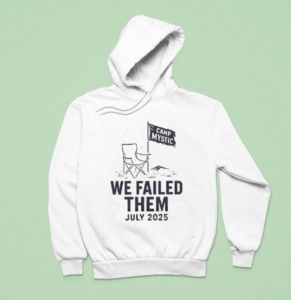 Camp Mystic We Failed Them July Chair Hoodie