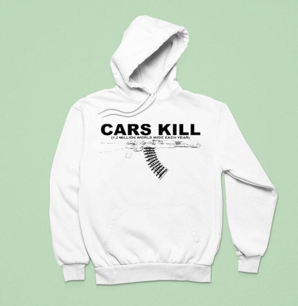 Cars Kill Million World Wide Each Year Hoodie