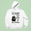 Cat Chief I Ve Cooked For People I Should Have Poisoned So Yes I Do Have Self Control Hoodie