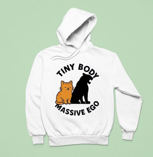 Cat Tiny Body Massive Ego Hoodie