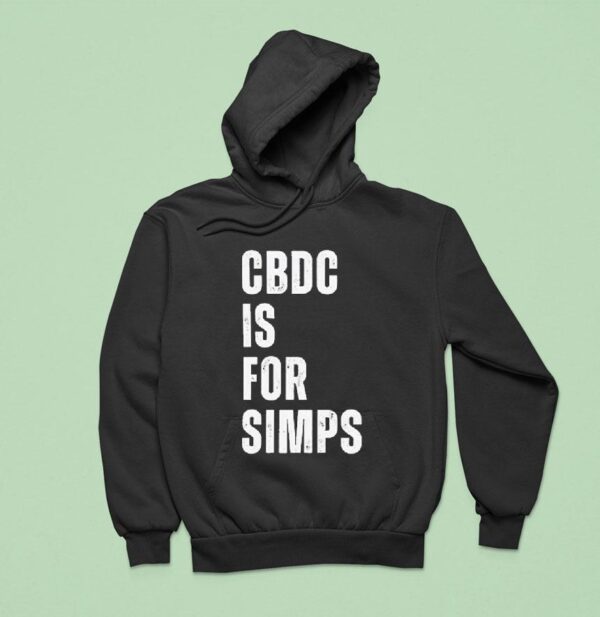 Central Banking Digital Currency Cbdc Is For Simps Hoodie