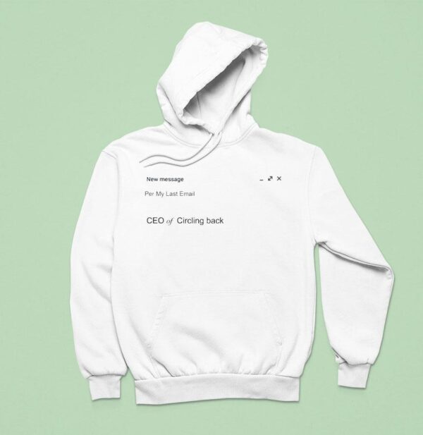 Ceo Of Circling Back New Message Per My Last Email Hoodie