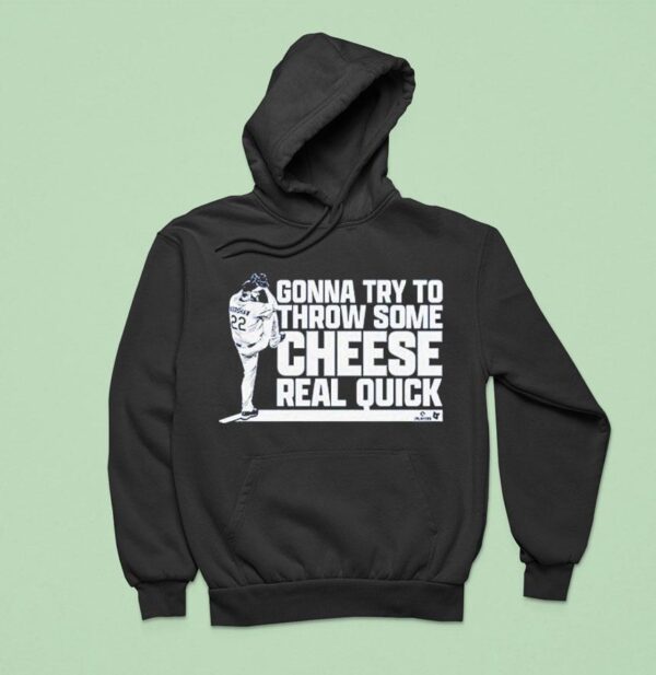 Clayton Kershaw Gonna Try To Throw Some Cheese Real Quick Hoodie