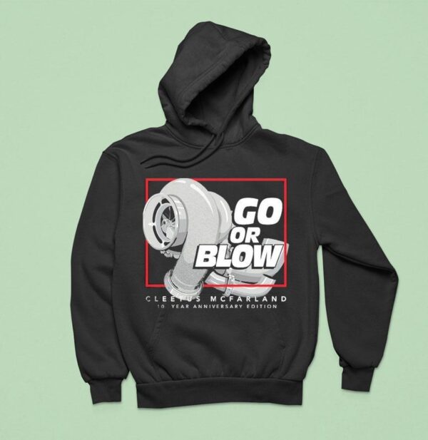 Cleetus Mcfarland Go Or Blow Year Anniversary Hoodie