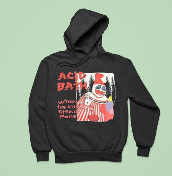 Clown Acid Bath When The Kite String Pops Hoodie