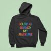 Coldplay Ruined My Marriage Hr Nightmare Hoodie