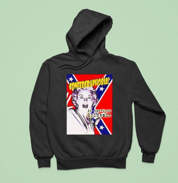 Confederaphobia An American Epidemic Hoodie