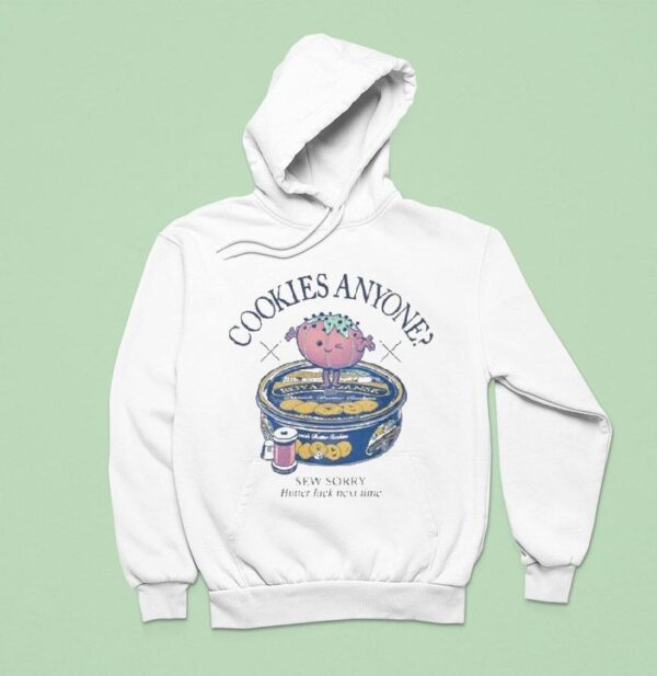Cookies Anyone Sew Sorry Butter Luck Next Time Hoodie