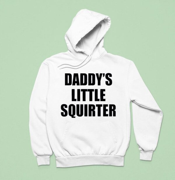 Daddy S Little Squirter Hoodie