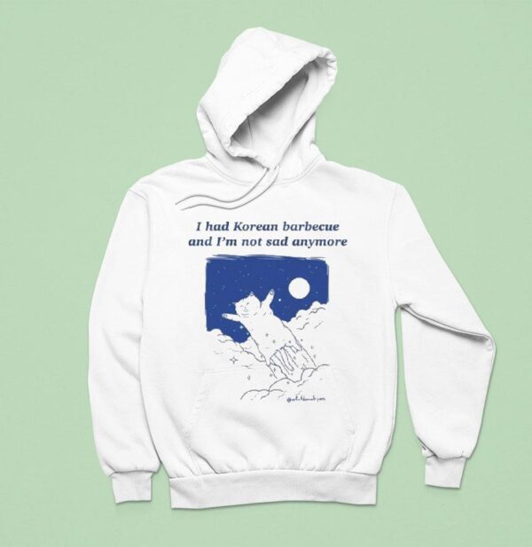 Danial Ryan I Had Korean Barbecue And I M Not Sad Anymore Hoodie