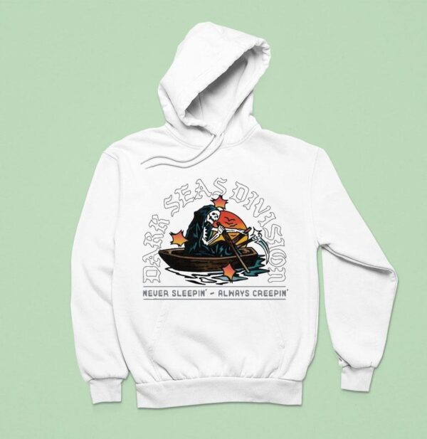 Dark Seas Never Sleepin Always Creepin Rowboa Hoodie
