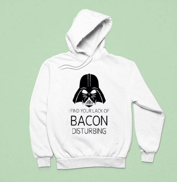Darth Vader I Find Your Lack Of Bacon Disturbing Star Wars Hoodie