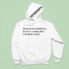 Dear Person Behind Me If You Re Reading This I M About To Far Hoodie