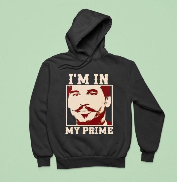 Doc Holiday I M In My Prime Hoodie