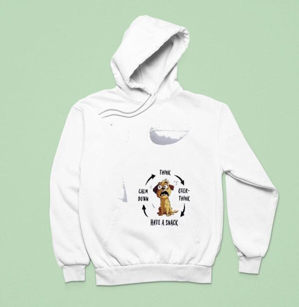 Dog Think Over Think Have A Snack Calm Down Hoodie