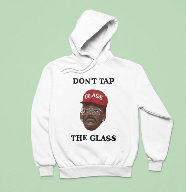 Don T Tap The Glass Tyler The Creator Hoodie