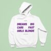 Dreams Big Cars Fast Girls Blonde Frased For The Player Hoodie