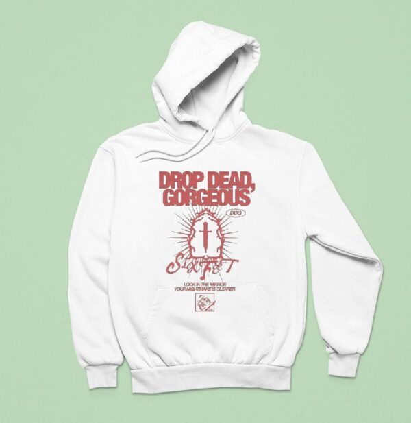 Drop Dead Gorgeous Look In The Mirror Your Nightmare Is Clearer Hoodie